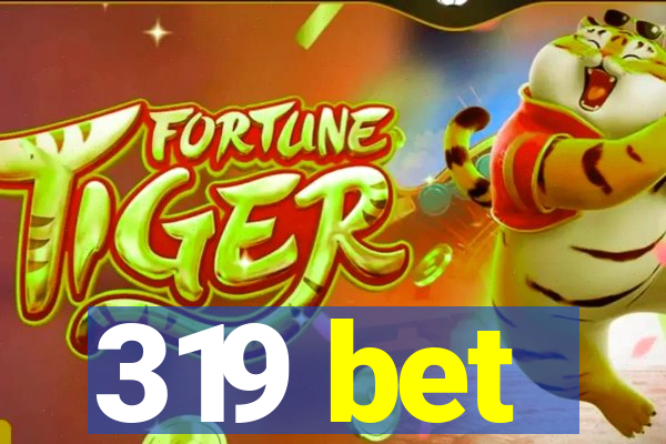 319 bet